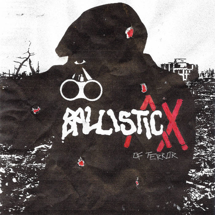 BALLISTIC A X - BALLISTIC ACTS OF TERROR