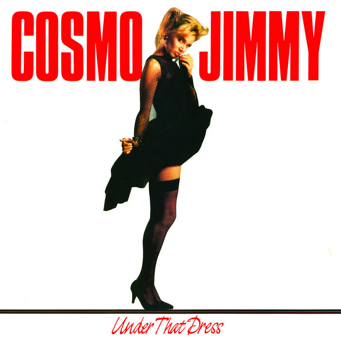 COSMO JIMMY - UNDER THAT DRESS