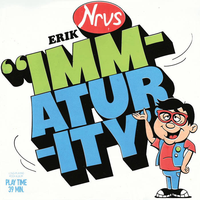 ERIK NERVOUS - IMMATURITY