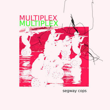 MULTIPLEX - SEGWAY COPS