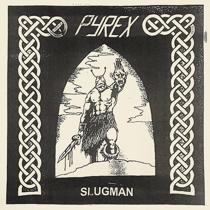 PYREX - SLUGMAN