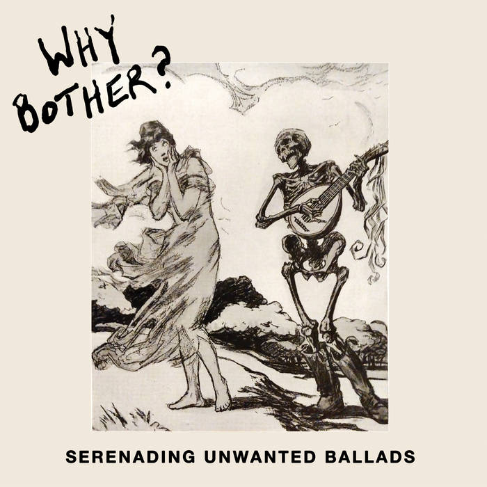 WHY BOTHER? - SERENADING UNWANTED....