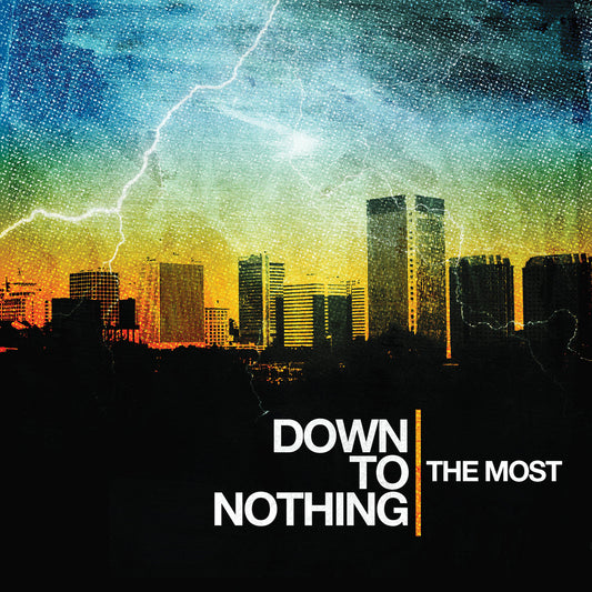 DOWN TO NOTHING - THE MOST