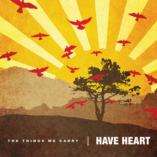 HAVE HEART - THE THINGS WE CARRY