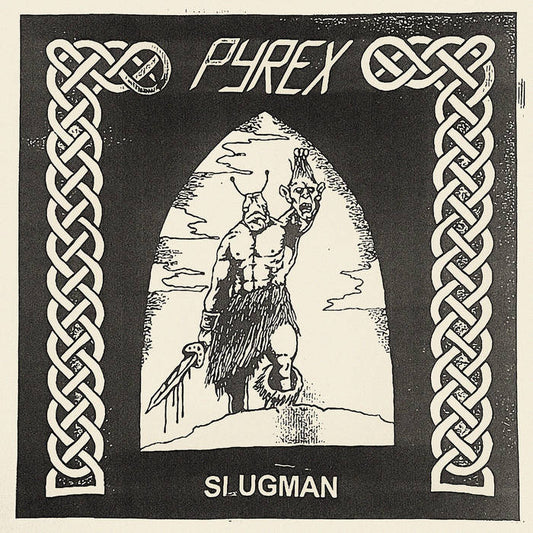 PYREX - SLUGMAN