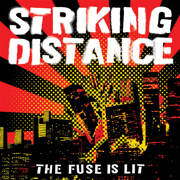 STRIKING DISTANCE - THE FUSE IS LIT