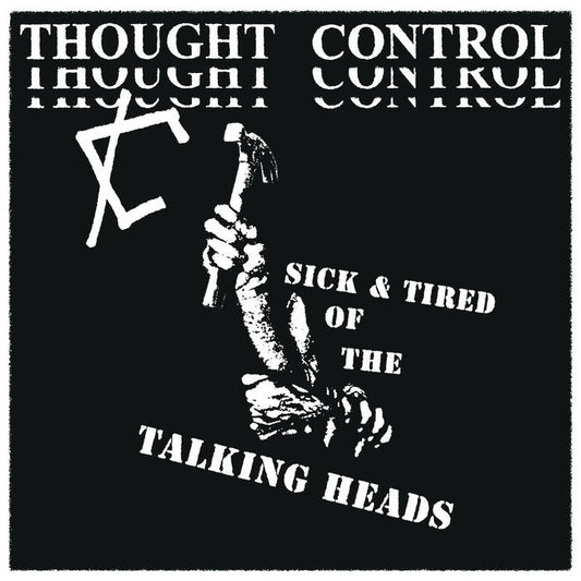 THOUGHT CONTROL - SICK & TIRED OF THE TALKING HEADS